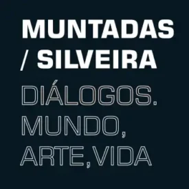 MUNTADAS/SILVEIRA: Diálogos, mundo, arte, vida